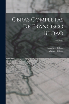 Paperback Obras Completas De Francisco Bilbao; Volume 2 [Spanish] Book