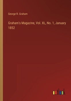 Paperback Graham's Magazine, Vol. XL, No. 1, January 1852 Book