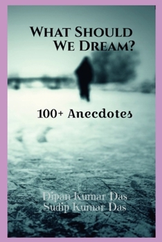 Paperback What Should We Dream: 100+ Anecdotes Book