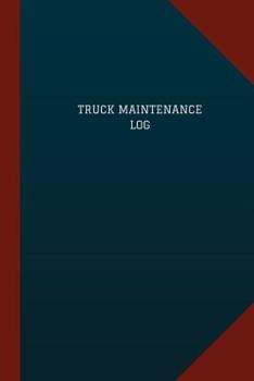 Truck Maintenance Log (Logbook, Journal - 124 Pages, 6 X 9 ) : Truck Maintenance Logbook (Blue Cover, Medium)