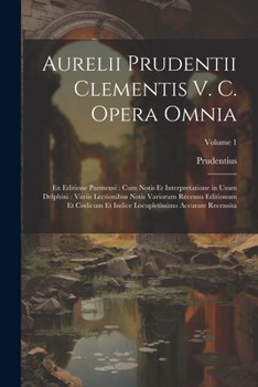 Paperback Aurelii Prudentii Clementis V. C. Opera Omnia: Ex Editione Parmensi: Cum Notis Et Interpretatione in Usum Delphini: Variis Lectionibus Notis Variorum [Latin] Book