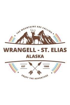 Paperback Wrangell - St. Elias Alaska: Cool Wrangell - St. Elias Alaska National Park Travel Journal / Notebook / Diary / Hiking & Camping Log Gift (6 x 9 - Book