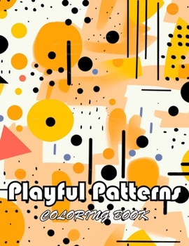 Playful Patterns Coloring Book: Unique and Exciting Designs