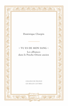 Paperback Tu Es de Mon Sang: Les Alliances Dans Le Proche-Orient Ancien [French] Book