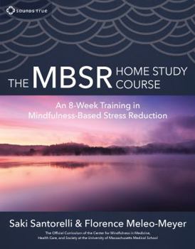 Paperback The Mbsr Home Study Course: An 8-Week Training in Mindfulness-Based Stress Reduction Book