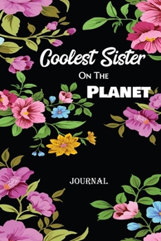 Paperback Coolest Sister On The Planet Journal: Cool Lined Journal Notebook Gift For Your Favorite Girls Book