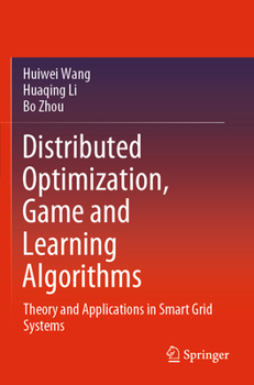 Paperback Distributed Optimization, Game and Learning Algorithms: Theory and Applications in Smart Grid Systems Book