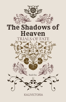 The Shadows of Heaven - Book #1 of the Trials of Fate