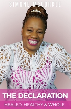 Paperback The Declaration: Healed, Healthy & Whole Book
