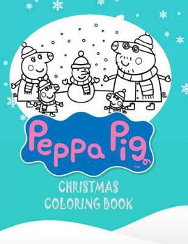 Peppa Pig Christmas Coloring Book - Book  of the Peppa Pig