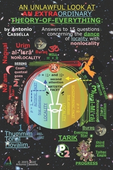 An unlawful look at an extraordinary theory-of-everything: Answers to 15 questions concerning the dance of locality with nonlocality