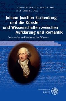 Hardcover Johann Joachim Eschenburg Und Die Kunste Und Wissenschaften Zwischen Aufklarung Und Romantik [German] Book