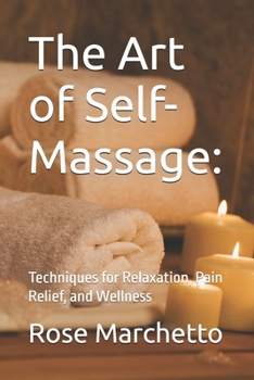 Paperback The Art of Self-Massage: Techniques for Relaxation, Pain Relief, and Wellness Book