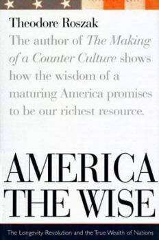 Hardcover America the Wise: The Longevity Revolution and the True Wealth of Nations Book