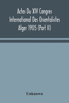 Paperback Actes Du Xiv Congres International Des Orientalistes Alger 1905 (Part II) Book