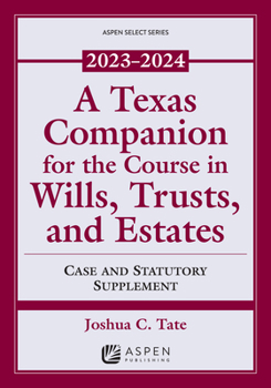Paperback A Texas Companion for the Course in Wills, Trusts, and Estates: Case and Statutory Supplement, 2023-2024 Book