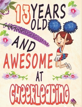 Cheerleader Sketchbook :13 Years Old And A Awesome At cheerleading Sketchbook For Girls Doodle Drawing Art Book Spirit Motivation journal