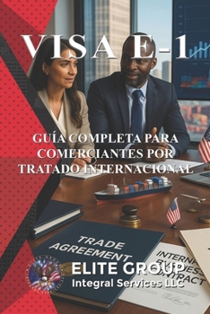 Paperback Visa E-1: Guía Completa Para Comerciantes Por Tratado Internacional [Spanish] Book