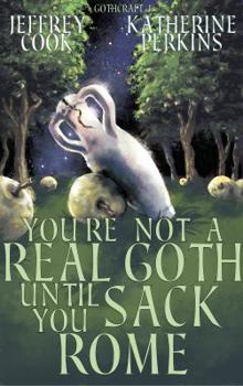 Paperback You're Not a Real Goth Until You Sack Rome Book