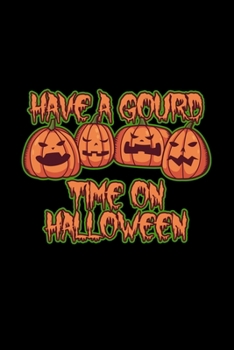 Have A Gourd Time On Halloween: 6x9 Blank Lined Funny Notebook Or Couple Book - Birthday Journal Or Family Diary for Men and Women