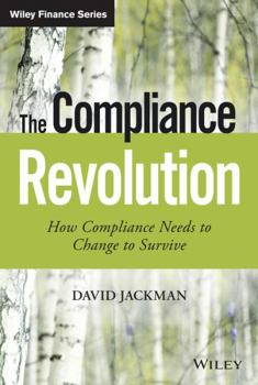 Hardcover The Compliance Revolution: How Compliance Needs to Change to Survive Book