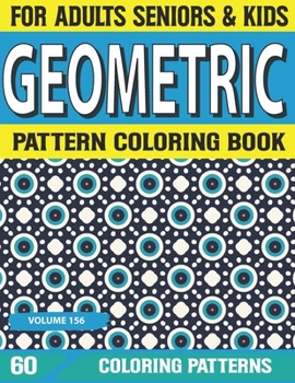 Paperback Geometric Pattern Coloring Book: Adult Pattern coloring book with amazing Pattern designs for stress relieving and relaxation Volume-156 Book