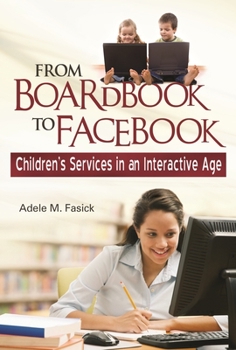 Paperback From Boardbook to Facebook: Children's Services in an Interactive Age Book
