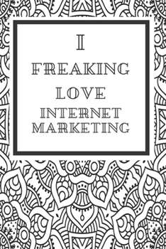 I freaking love Internet Marketing: Seamless ethnic and tribal Internet Marketing Lovers / Internet Marketing Gift,(Birthday ,Boho Chic, Fabric ... Composition Book,abstract ),  Lined Journal