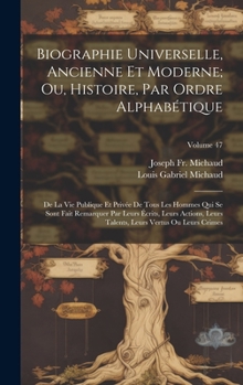 Hardcover Biographie Universelle, Ancienne Et Moderne; Ou, Histoire, Par Ordre Alphabétique: De La Vie Publique Et Privée De Tous Les Hommes Qui Se Sont Fait Re [French] Book