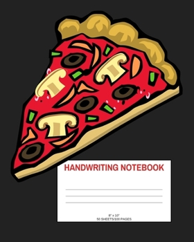 Handwriting Notebook: Pizza; 50 sheets/100 pages; 8" x 10"