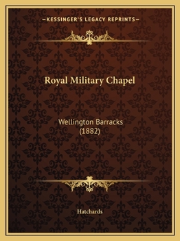 Paperback Royal Military Chapel: Wellington Barracks (1882) Book