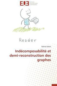 Paperback Indécomposabilité Et Demi-Reconstruction Des Graphes [French] Book