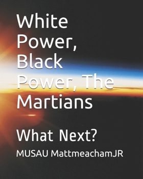 Paperback White Power, Black Power, The Martians: What Next? Book