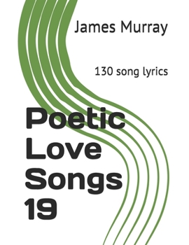 Paperback Poetic Love Songs 19: 130 song lyrics Book