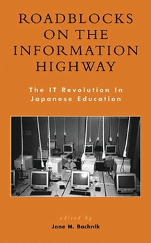 Paperback Roadblocks on the Information Highway: The IT Revolution in Japanese Education Book