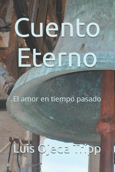 Paperback Cuento Eterno: El amor en tiempo pasado [Spanish] Book