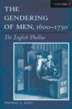 Paperback The Gendering of Men, 1600-1750: The English Phallus Volume 1 Book