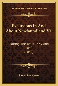 Paperback Excursions In And About Newfoundland V1: During The Years 1839 And 1840 (1842) Book