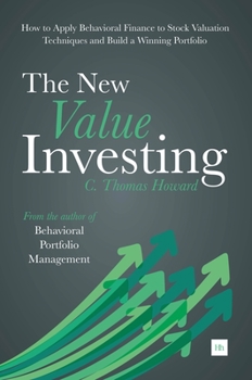 Paperback The New Value Investing: How to Apply Behavioral Finance to Stock Valuation Techniques and Build a Winning Portfolio Book