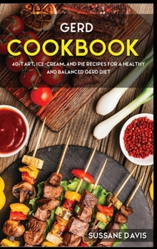 Hardcover Gerd Cookbook: 40+Tart, Ice-Cream, and Pie recipes for a healthy and balanced GERD diet Book