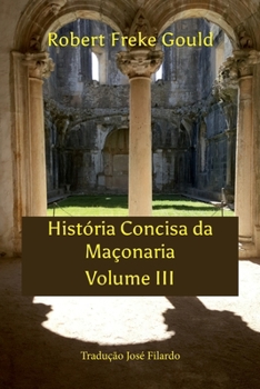 Hist�ria Concisa Da Ma�onaria -Tradu��o Jos� Filardo: Volume III
