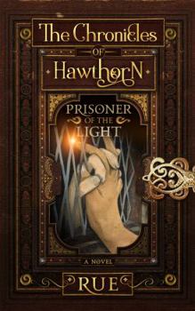 Prisoner of the Light - Book #5 of the Chronicles of Hawthorn