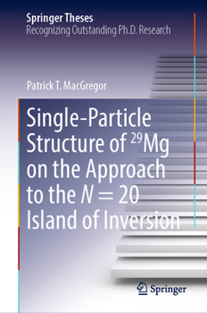 Hardcover Single-Particle Structure of 29mg on the Approach to the N = 20 Island of Inversion Book