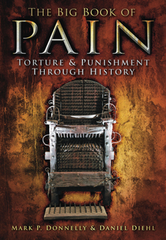 Paperback The Big Book of Pain: Torture & Punishment Through History Book