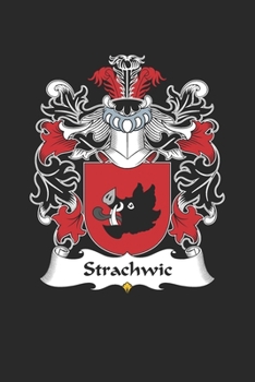 Strachwic: Strachwic Coat of Arms and Family Crest Notebook Journal (6 x 9 - 100 pages)