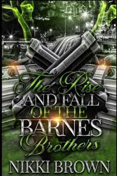 Paperback The Rise and Fall of the Barnes Brothers: Parts 1-3 Book