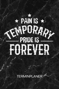 Paperback Terminplaner: Sportler Kalender Bodybuilding Spruch Terminkalender - Fitness Zitat Wochenplaner Pain Is Temporary Pride Is Forever W [German] Book