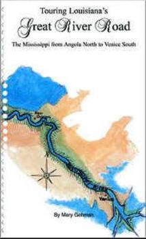 Hardcover Touring Louisiana's Great River Road: The Mississippi from Angola North to Venice South Book