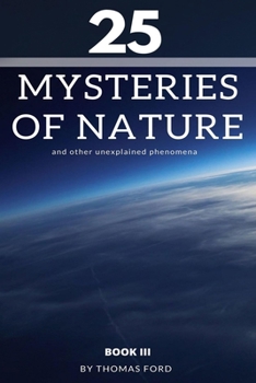 Paperback 25 mysteries of nature and other unexplained phenomena: book III Book