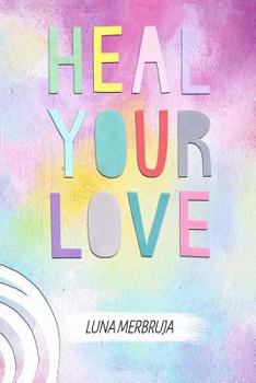 Paperback Heal Your Love Book